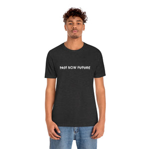 "PAST NOW FUTURE" - Black Short-Sleeve Unisex T-Shirt