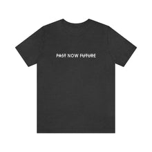 Load image into Gallery viewer, &quot;PAST NOW FUTURE&quot;-Short-Sleeve Unisex T-Shirt