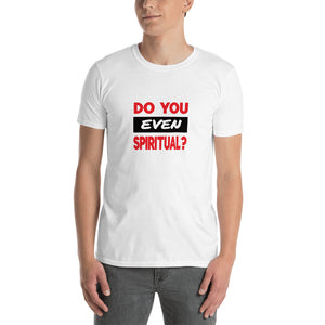 "Do you even spiritual" - White Short-Sleeve Unisex T-Shirt