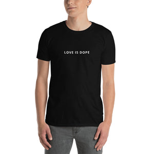 "LOVE IS DOPE" - Black Short-Sleeve Unisex T-Shirt