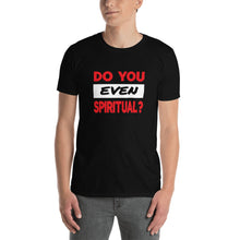 Load image into Gallery viewer, &quot;Do you even spiritual?&quot; - Black Short-Sleeve Unisex T-Shirt