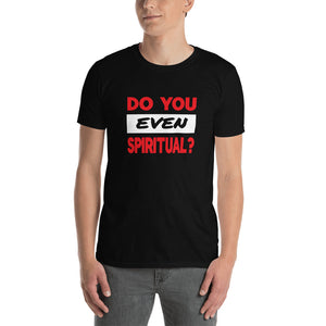 "Do you even spiritual?" - Black Short-Sleeve Unisex T-Shirt