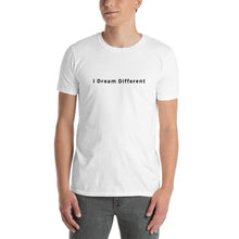 Load image into Gallery viewer, &quot;I Dream Different&quot; - White Short-Sleeve Unisex T-Shirt