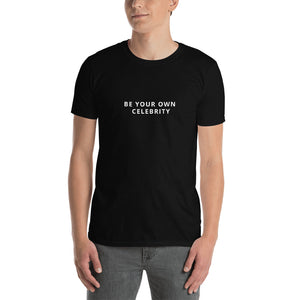 "BE YOUR OWN CELEBRITY" - Black Short-Sleeve Unisex T-Shirt