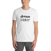 Load image into Gallery viewer, &quot;Dream maker&quot; - White Short-Sleeve Unisex T-Shirt