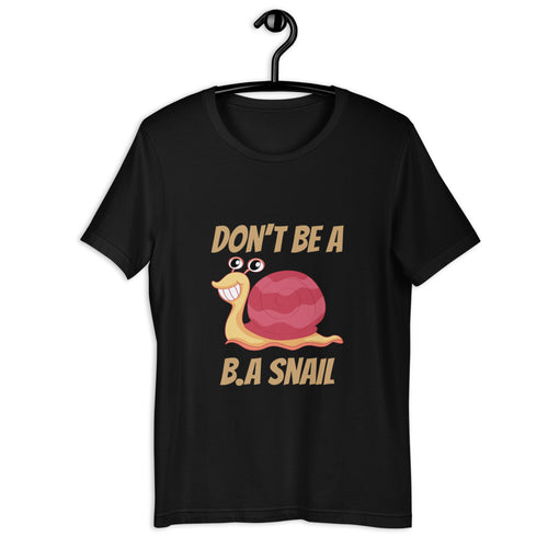 DON'T BE A SNAIL - Short-Sleeve Unisex T-Shirt