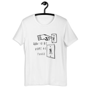 "HOW TO BE DOPE AS FUDGE" - Short-Sleeve Unisex T-Shirt